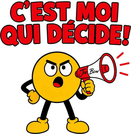 T-shirt Joe Blow C’est moi qui décide !